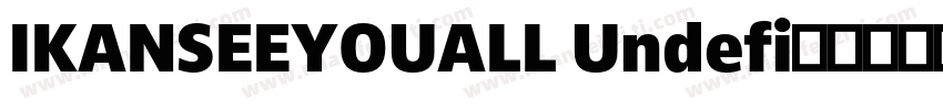 IKANSEEYOUALL Undefi字体转换